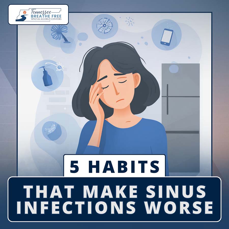 5 Habits That Make Sinus Infections Worse Nashville, TN 5 Habits That Make Sinus Infections Worse Nashville, TN